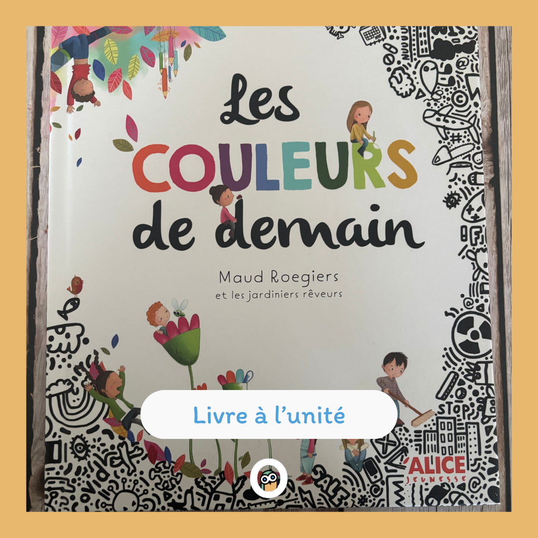 Les couleurs de demain  Les enfants sont démoralisés : le monde semble aller si mal, comment faire pour changer de direction ? Les enfants sont démoralisés : tant de choses ne vont pas autour d'eux. Le monde semble chargé de négatif, des mots peu rassurants peuplent leur quotidien : déforestation, fonte des glaces, espèces menacées de disparition, surconsommation, pollution... STOP ! Place au changement ! Grâce à un arbre dont les fruits multicolores sont des crayons, les élèves ont une chance de dessiner un nouveau monde. Animaux en tout genre, cabane, rivière... la classe fait travailler son imagination ! Mais, malgré tout, une dispute éclate... Comment faire ? Les enfants décident de dessiner beaucoup d'amour pour s'entraider et invitent leur nouvel ami, le sage, à un grand festin. Ils savent maintenant que le monde qui les entoure est une source d'inspiration pour le changement.